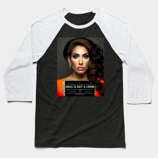 DRAG IS NOT A CRIME - LGBTQ+ Pride - Glamour Is Resistance Baseball T-Shirt